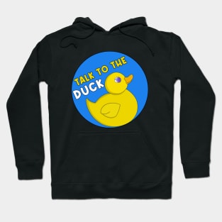 Talk to the Duck Hoodie